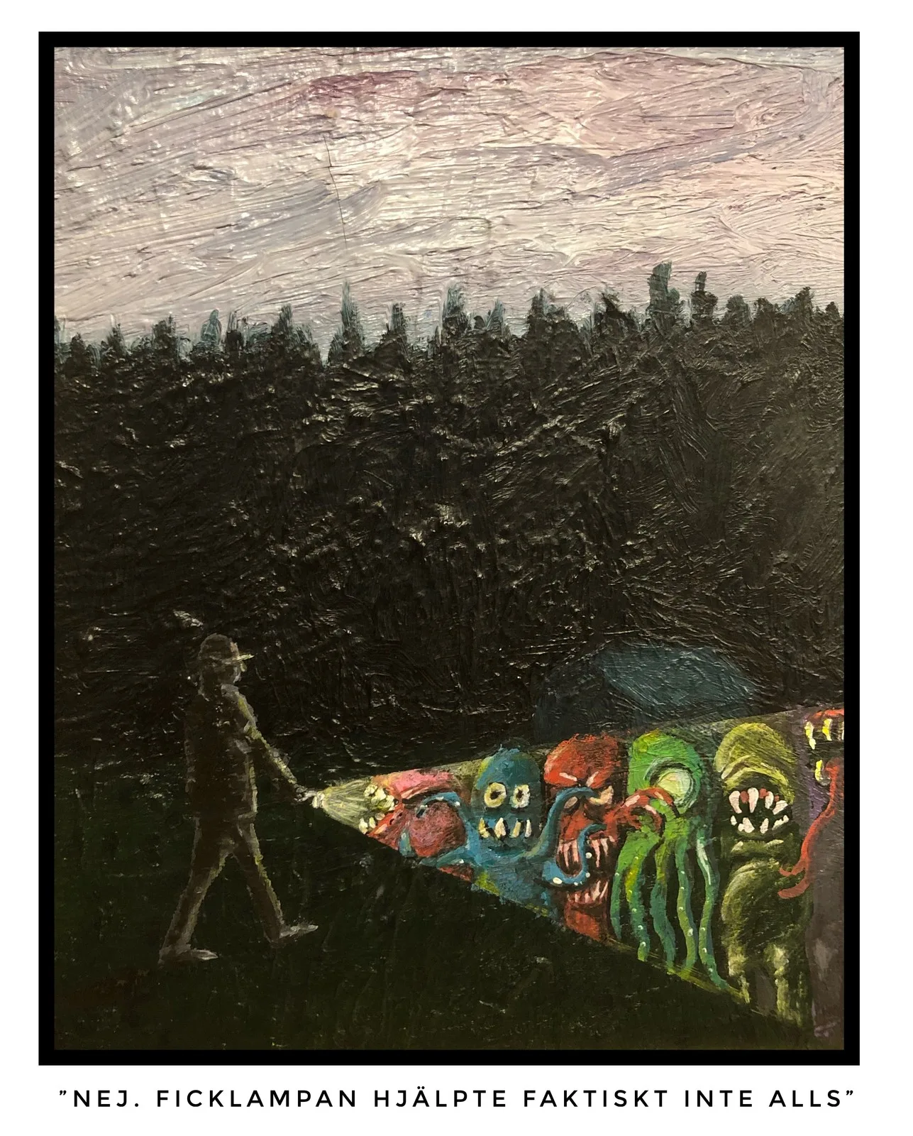 Akrylmålning Nej. Ficklampan hjälpte faktiskt inte alls av Ola Art