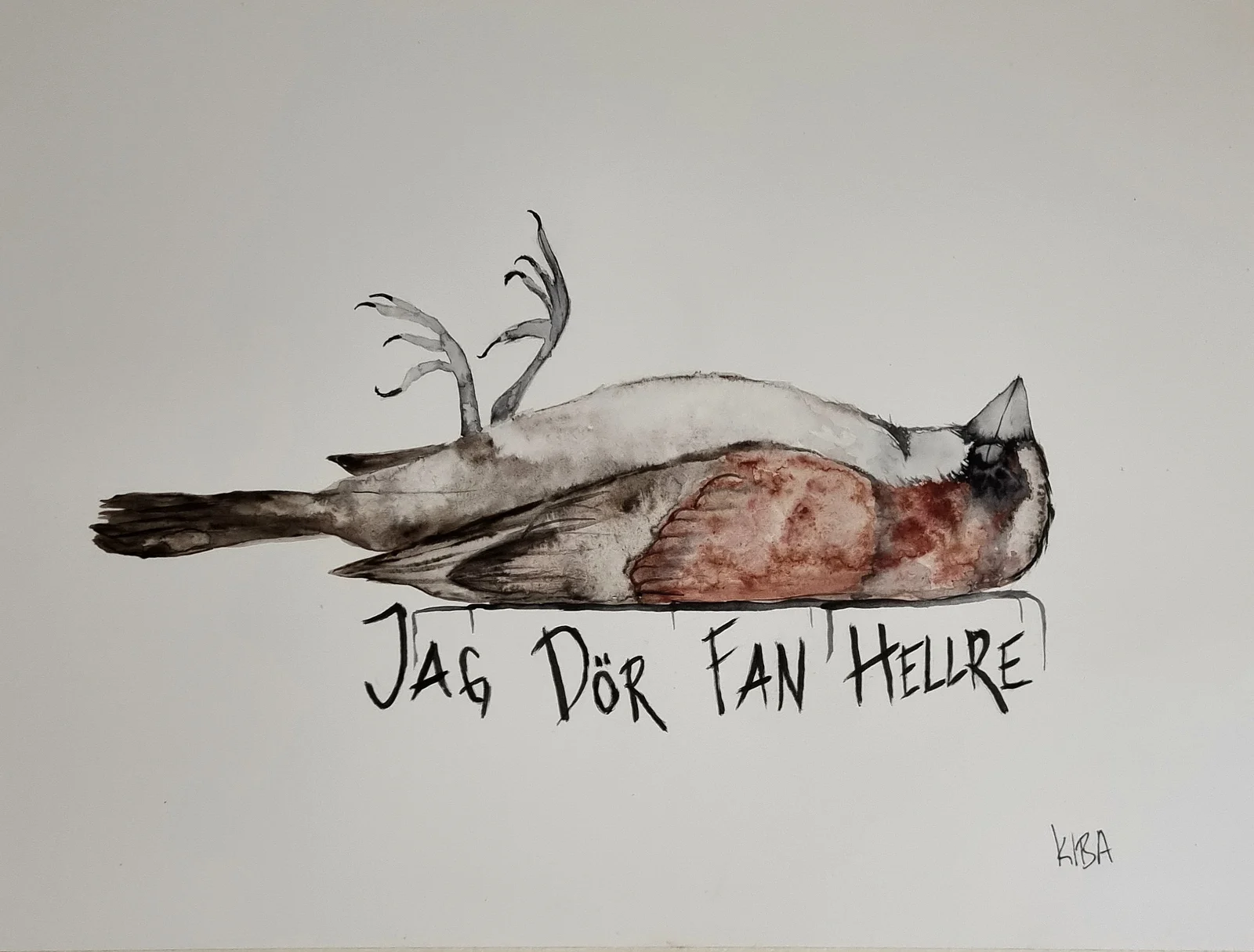 Akvarell Jag Dör Fan Hellre av Kiba Gustafsson